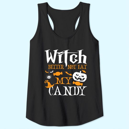 Witch Better Not Eat My Candy Witch Halloween Candy Corn Tank Top