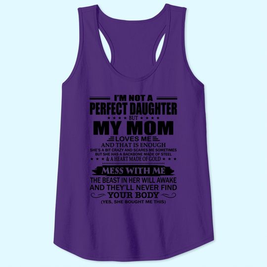 I'm Not A Perfect Daughter But My Mom Loves Me Tank Top