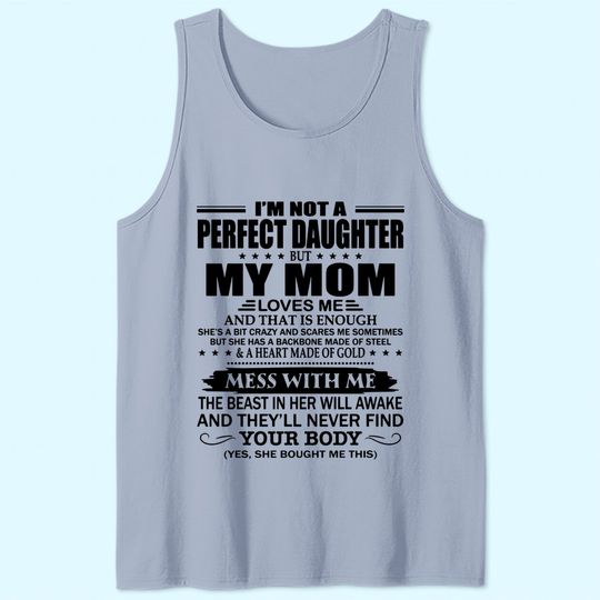 I'm Not A Perfect Daughter But My Mom Loves Me Tank Top