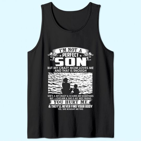 I'm Not A Perfect Son But My Crazy Mom Loves Me Tank Top
