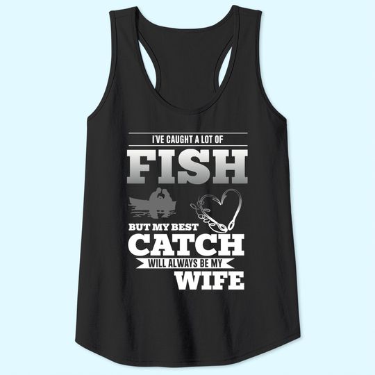 My Best Catch Will Always Be My Wife Fishing Tank Top
