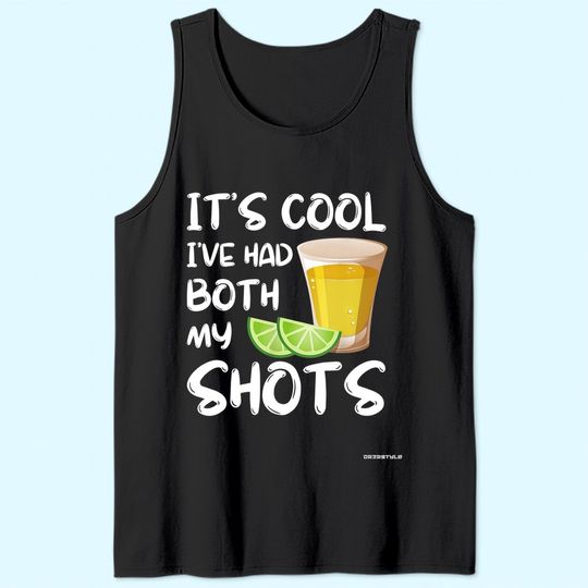 Funny It's Cool I've Had Both My Shots Tank Top - Tequila Drink Tank Top