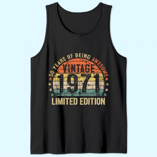 50th Birthday Vintage 1971 Limited Edition 50 Year Old Gifts Tank Top