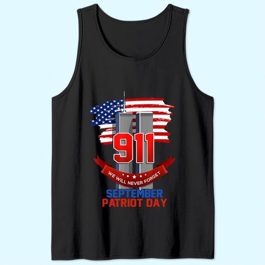Patriot Day September 911 Memorial We Never Forget USA Flag Tank Top