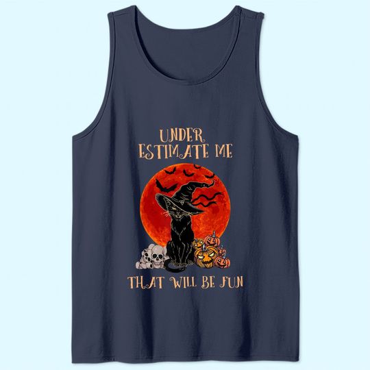 Underestimate Me That Will Be Fun Cat Tank Top