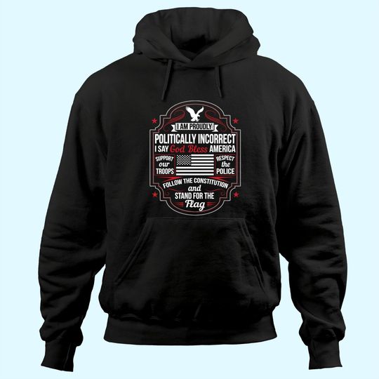 Politically Incorrect God Bless America Conservative Hoodie