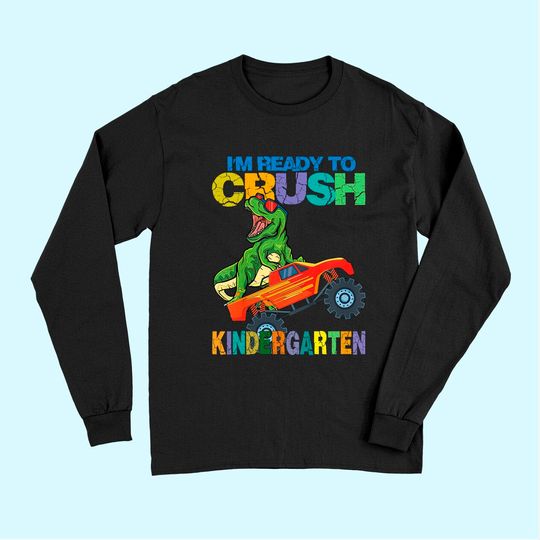 I'm Ready To Crush Kindergarten Dinosaur Back To School Kids Long Sleeves