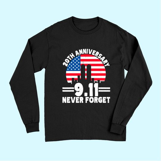 Never Forget 9 11 20th Anniversary Retro Patriot Day 2021 Long Sleeves