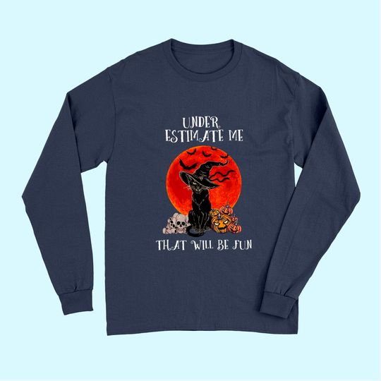 Underestimate Me That Will Be Fun Cat Long Sleeves