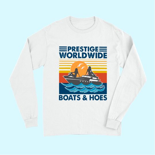 Prestige Worldwide Boats And Hoes Vintage Long Sleeves