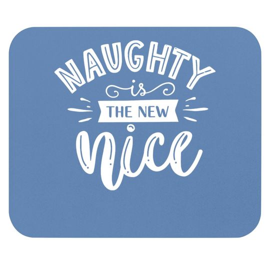 Christmas Vacation Naughty Is The New Nice Mouse Pads