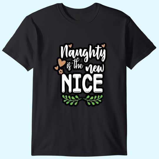 Naughty Is The New Nice Design T-Shirts