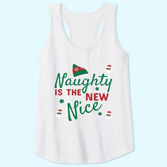 Naughty Is The New Nice Classic Tank Tops