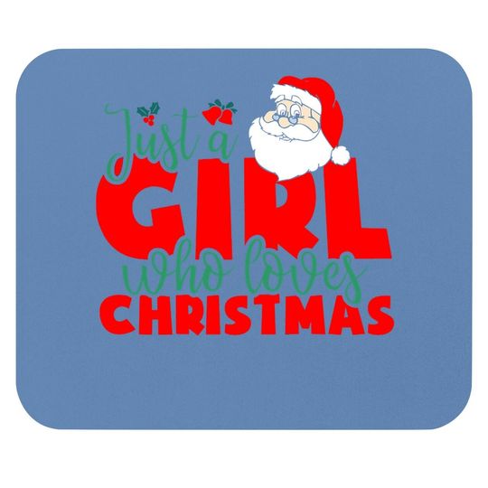 Just A Girl Who Loves Christmas Santa Claus Santa Claus Mouse Pads