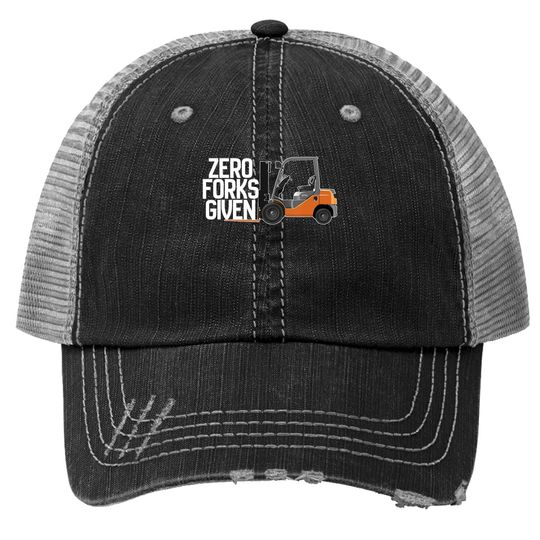 Funny Forklift Operator - Zero Forks Given Trucker Hat