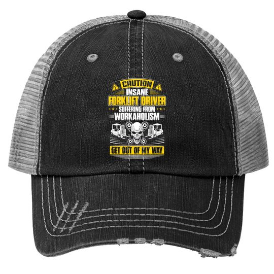 Forklift Operator Get Out Of My Way Forklift Driver Trucker Hat