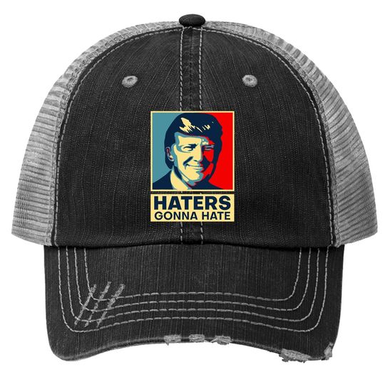 Haters Gonna Hate President Donald Trump Trucker Hat