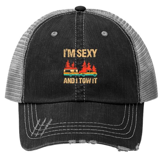 I'm Sexy And I Tow It Bigfoot Camp Trees Hike Hiking Camping Trucker Hat