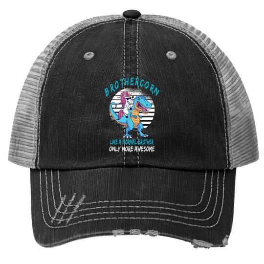 Brothercorn Like A Brother Only Awesome Unicorn T-rex Trucker Hat