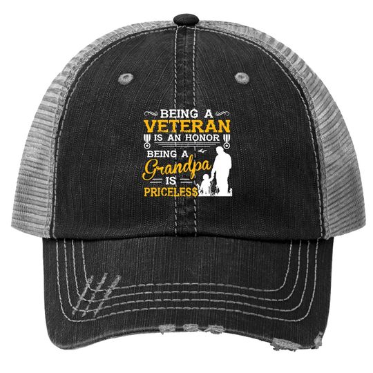 Trucker Hat Being A Veteran Is An Honor Being A Grandpa Is Priceless