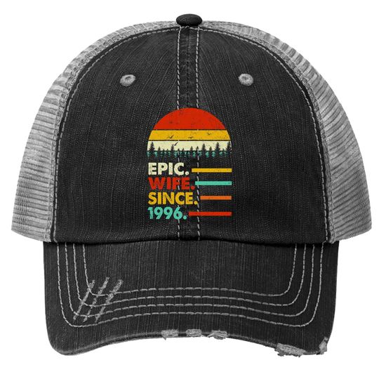 25th Wedding Anniversary Gift Epic Wife Since 1996 Trucker Hat