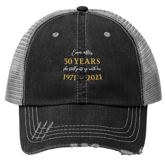 Funny 50 Years Anniversary She 1971 50th Anniversary Trucker Hat