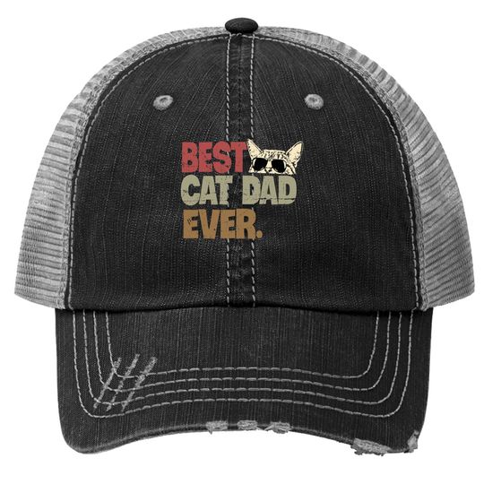 Best Cat Dad Ever Funny Cool Cats Daddy Father Lover Vintage Trucker Hat