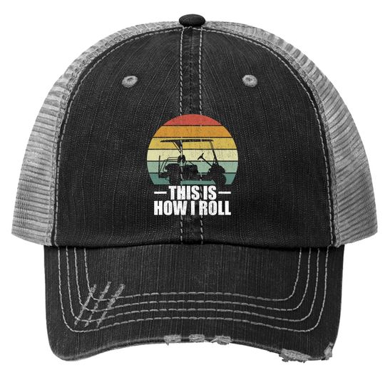 This Is How I Roll Golf Gift Funny Golfers Retro Golf Cart Trucker Hat