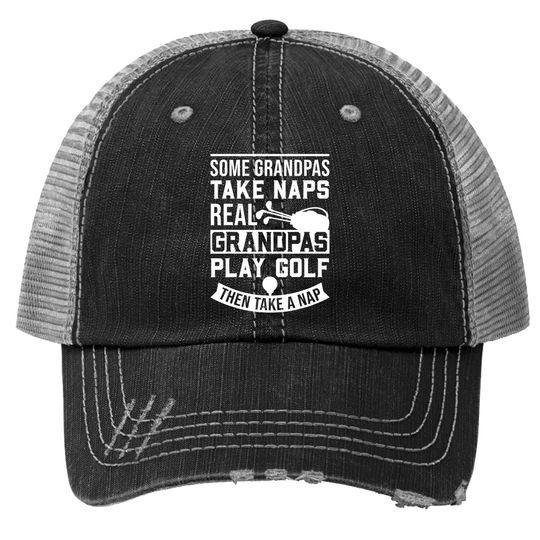 Trucker Hat Real Grandpas Play Golf Then Take A Nap