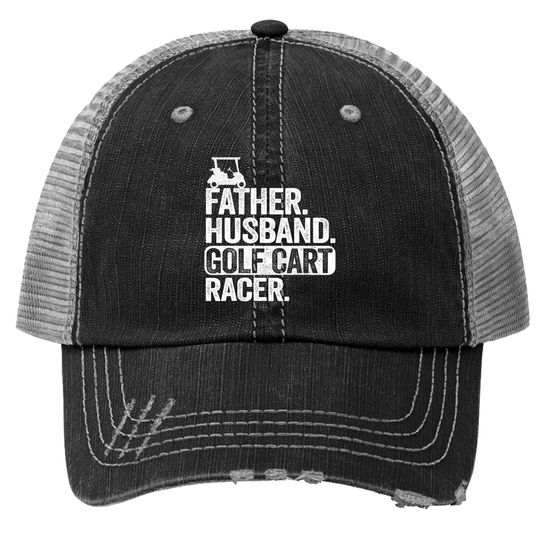 Father Husband Golf Cart Racer Golfing Dad Funny Golf Cart Trucker Hat