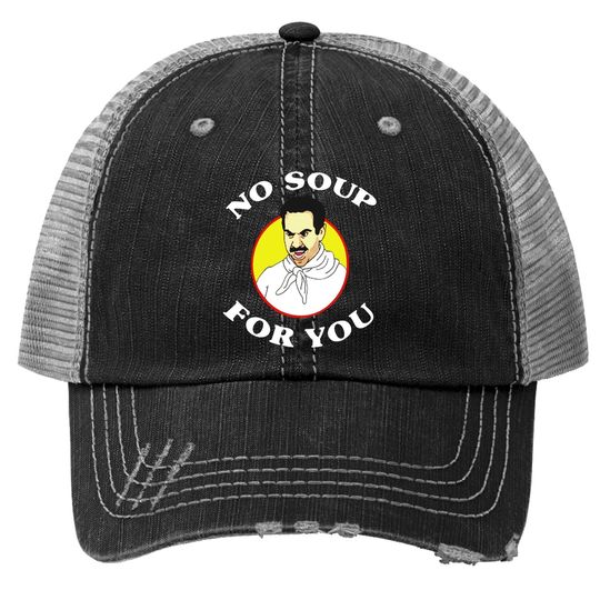 Seinfeld No Soup For You Seinfeld The Soup Trucker Hat