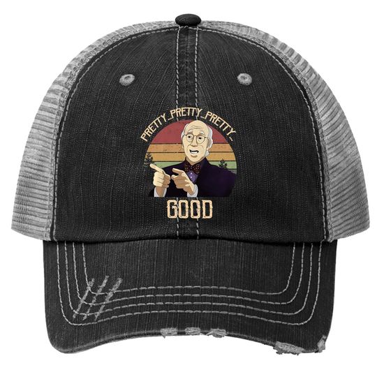 Curb Your Enthusiasm Larry David Pretty Pretty Pretty Good Circle Trucker Hat