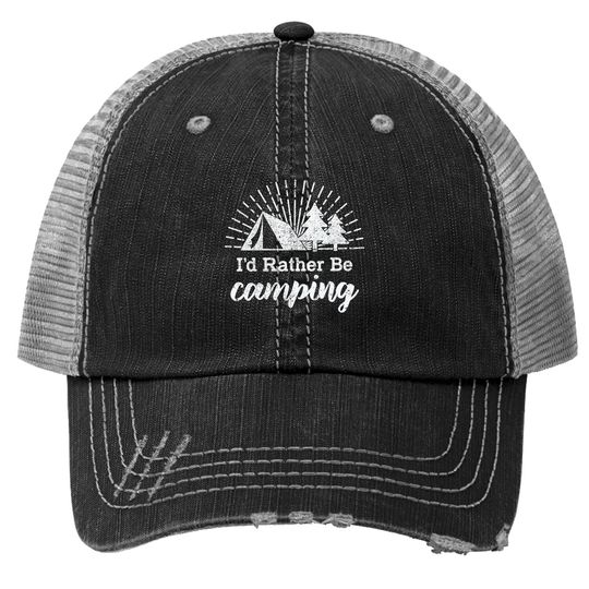 Id Rather Be Camping Trucker Hat Funny Outdoor Adventure Hiking Trucker Hat For Guys