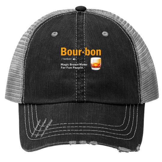 Whiskey Bourbon Definition Trucker Hat Magic Brown Water Kentucky Trucker Hat