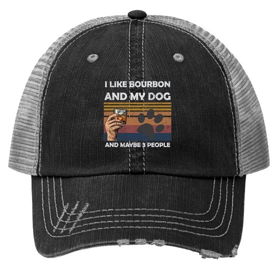 Vintage I Like Bourbon And My Dog Maybe 3 People Trucker Hat