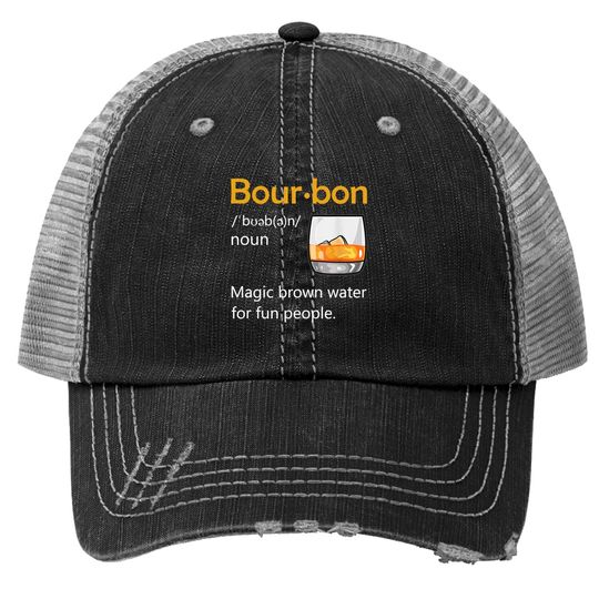 Bourbon Definition Drinking Quote Magic Brown Water Kentucky Trucker Hat