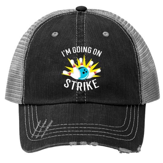 I'm Going On Strike Bowling Trucker Hat