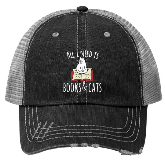 All I Need Is Books & Cats Trucker Hat Books And Cats Art Trucker Hat