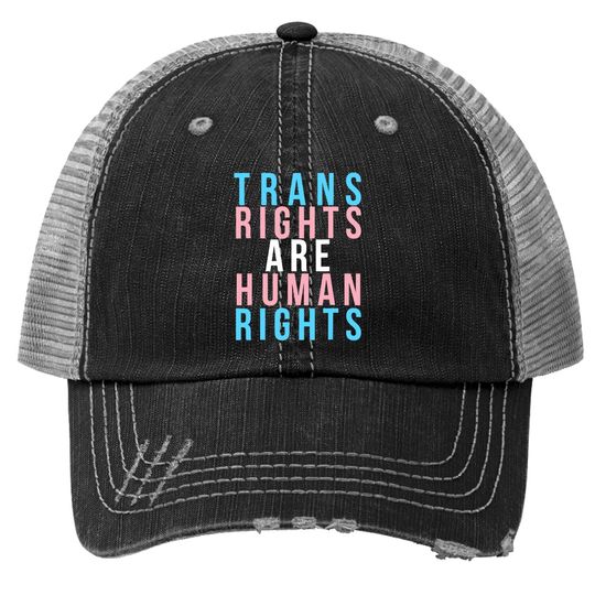 Trans Rights Are Human Rights Lgbtq Protest Trucker Hat