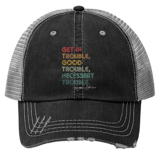 John Lewis Trucker Hat Get In Good Necessary Trouble Social Justice Trucker Hat