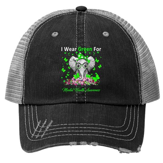 I Wear Green For Mental Health Awareness Elephant Gifts Trucker Hat