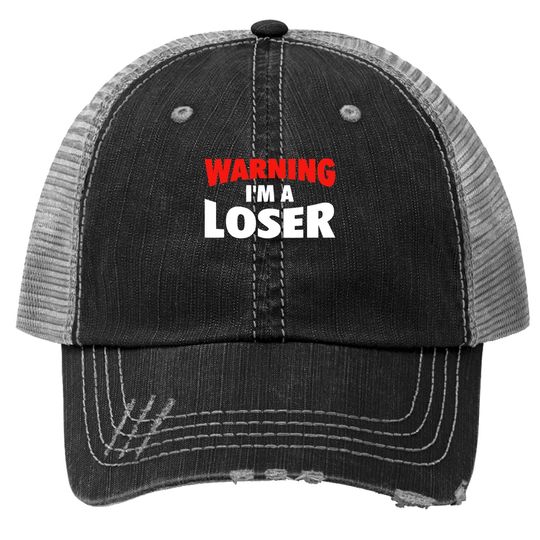 Warning I'm A Loser Trucker Hat