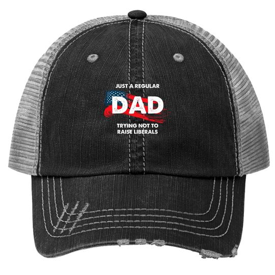 Republican Just A Regular Dad Trying Not To Raise Liberals Trucker Hat