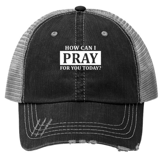 Pray Trucker Hat Faith How Can I Pray
