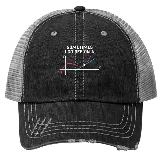 Math Teacher Trucker Hat Sometimes I Go Off On A Tangent