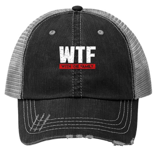 Wtf With The Family On Vacation Trucker Hat