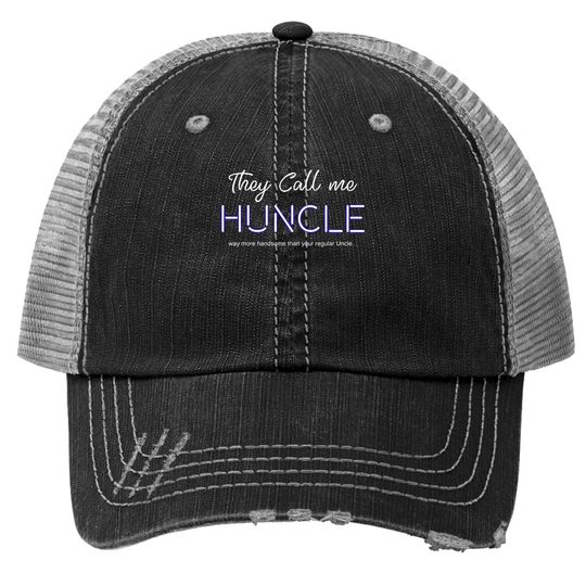The Call Me Huncle Novelty Pun Hot Uncle Trucker Hat