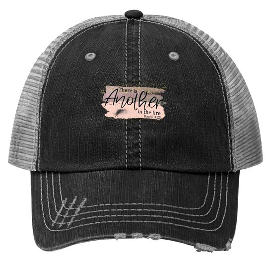 Scripture Religious There Is Another In The Fire Trucker Hat