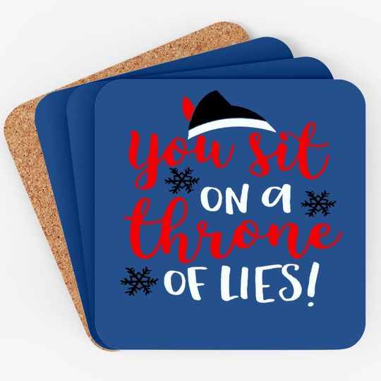 Funny Christmas You Sit On A Throne Of Lies Coasters
