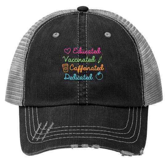 Educated Vaccinated Caffeinated Dedicated Teacher Vaccine Trucker Hat